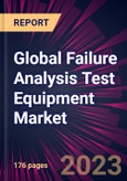 Global Failure Analysis Test Equipment Market 2024-2028- Product Image