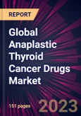 Global Anaplastic Thyroid Cancer Drugs Market 2024-2028- Product Image