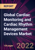 Global Cardiac Monitoring and Cardiac Rhythm Management Devices Market 2022-2026- Product Image