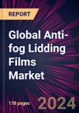 Global Anti-fog Lidding Films Market 2024-2028- Product Image