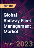 Global Railway Fleet Management Market 2024-2028- Product Image