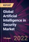 Global Artificial Intelligence in Security Market 2022-2026 - Product Thumbnail Image