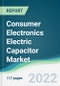 Consumer Electronics Electric Capacitor Market - Forecasts from 2022 to 2027 - Product Thumbnail Image