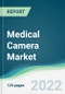 Medical Camera Market - Forecasts from 2022 to 2027 - Product Thumbnail Image