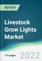 Livestock Grow Lights Market - Forecasts from 2022 to 2027 - Product Thumbnail Image
