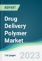 Drug Delivery Polymer Market - Forecasts from 2023 to 2028 - Product Image
