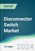 Disconnector Switch Market - Forecasts from 2024 to 2029- Product Image
