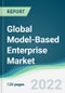 Global Model-Based Enterprise Market - Forecasts from 2022 to 2027 - Product Thumbnail Image
