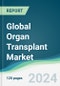 Global Organ Transplant Market - Forecasts from 2024 to 2029 - Product Thumbnail Image