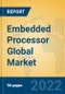 Embedded Processor Global Market Insights 2022, Analysis and Forecast to 2027, by Manufacturers, Regions, Technology, Product Type - Product Thumbnail Image