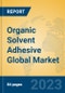 Organic Solvent Adhesive Global Market Insights 2023, Analysis and Forecast to 2028, by Manufacturers, Regions, Technology, Application, Product Type - Product Image