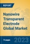 Nanowire Transparent Electrode Global Market Insights 2023, Analysis and Forecast to 2028, by Manufacturers, Regions, Technology, Application, Product Type - Product Image