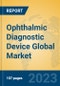 Ophthalmic Diagnostic Device Global Market Insights 2023, Analysis and Forecast to 2028, by Manufacturers, Regions, Technology, Application, Product Type - Product Thumbnail Image