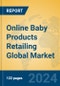 Online Baby Products Retailing Global Market Insights 2024, Analysis and Forecast to 2029, by Manufacturers, Regions, Technology, Application - Product Image