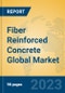 Fiber Reinforced Concrete Global Market Insights 2023, Analysis and Forecast to 2028, by Manufacturers, Regions, Technology, Application, Product Type - Product Image