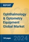 Ophthalmology & Optometry Equipment Global Market Insights 2024, Analysis and Forecast to 2029, by Manufacturers, Regions, Technology, Application - Product Image