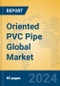 Oriented PVC Pipe Global Market Insights 2024, Analysis and Forecast to 2029, by Manufacturers, Regions, Technology, Application - Product Image