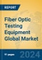 Fiber Optic Testing Equipment Global Market Insights 2024, Analysis and Forecast to 2029, by Manufacturers, Regions, Technology, Application - Product Thumbnail Image
