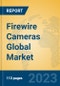Firewire Cameras Global Market Insights 2023, Analysis and Forecast to 2028, by Manufacturers, Regions, Technology, Application, Product Type - Product Image
