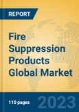 Fire Suppression Products Global Market Insights 2023, Analysis and Forecast to 2028, by Manufacturers, Regions, Technology, Application, Product Type- Product Image