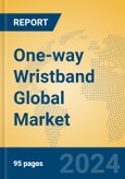 One-way Wristband Global Market Insights 2024, Analysis and Forecast to 2029, by Manufacturers, Regions, Technology- Product Image