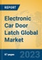 Electronic Car Door Latch Global Market Insights 2023, Analysis and Forecast to 2028, by Manufacturers, Regions, Technology, Application, Product Type - Product Image