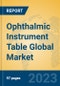 Ophthalmic Instrument Table Global Market Insights 2023, Analysis and Forecast to 2028, by Manufacturers, Regions, Technology, Application, Product Type - Product Image