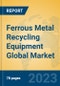 Ferrous Metal Recycling Equipment Global Market Insights 2023, Analysis and Forecast to 2028, by Manufacturers, Regions, Technology, Product Type - Product Thumbnail Image
