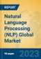 Natural Language Processing (NLP) Global Market Insights 2023, Analysis and Forecast to 2028, by Market Participants, Regions, Technology, Application, Product Type - Product Image