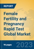 Female Fertility and Pregnancy Rapid Test Global Market Insights 2023, Analysis and Forecast to 2028, by Manufacturers, Regions, Technology, Application, Product Type- Product Image