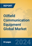 Oilfield Communication Equipment Global Market Insights 2024, Analysis and Forecast to 2029, by Manufacturers, Regions, Technology, Application, and Product Type- Product Image