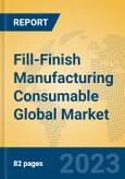 Fill-Finish Manufacturing Consumable Global Market Insights 2023, Analysis and Forecast to 2028, by Manufacturers, Regions, Technology, Application, Product Type- Product Image