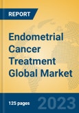 Endometrial Cancer Treatment Global Market Insights 2023, Analysis and Forecast to 2028, by Manufacturers, Regions, Technology, Application, Product Type- Product Image
