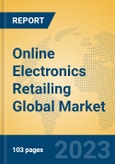 Online Electronics Retailing Global Market Insights 2023, Analysis and Forecast to 2028, by Market Participants, Regions, Technology, Application, Product Type- Product Image