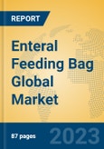 Enteral Feeding Bag Global Market Insights 2023, Analysis and Forecast to 2028, by Manufacturers, Regions, Technology, Application, Product Type- Product Image