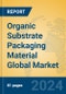 Organic Substrate Packaging Material Global Market Insights 2024, Analysis and Forecast to 2029, by Manufacturers, Regions, Technology, Application - Product Thumbnail Image