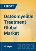 Osteomyelitis Treatment Global Market Insights 2023, Analysis and Forecast to 2028, by Manufacturers, Regions, Technology, Application, Product Type- Product Image