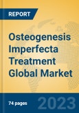 Osteogenesis Imperfecta Treatment Global Market Insights 2023, Analysis and Forecast to 2028, by Manufacturers, Regions, Technology, Application, Product Type- Product Image