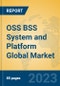 OSS BSS System and Platform Global Market Insights 2023, Analysis and Forecast to 2028, by Market Participants, Regions, Technology, Application, Product Type - Product Image