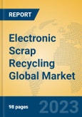 Electronic Scrap Recycling Global Market Insights 2023, Analysis and Forecast to 2028, by Market Participants, Regions, Technology, Product Type- Product Image