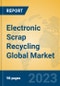 Electronic Scrap Recycling Global Market Insights 2023, Analysis and Forecast to 2028, by Market Participants, Regions, Technology, Product Type - Product Image