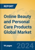 Online Beauty and Personal Care Products Global Market Insights 2024, Analysis and Forecast to 2029, by Manufacturers, Regions, Technology, Application- Product Image