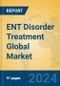 ENT Disorder Treatment Global Market Insights 2024, Analysis and Forecast to 2029, by Manufacturers, Regions, Technology, Application, Product Type - Product Image
