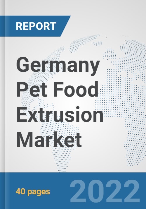 Germany Pet Food Extrusion Market Prospects, Trends Analysis, Market