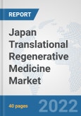 Japan Translational Regenerative Medicine Market: Prospects, Trends Analysis, Market Size and Forecasts up to 2028- Product Image