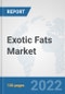 Exotic Fats Market: Global Industry Analysis, Trends, Market Size, and Forecasts up to 2028 - Product Thumbnail Image