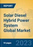 Solar Diesel Hybrid Power System Global Market Insights 2023, Analysis and Forecast to 2028, by Manufacturers, Regions, Technology, Application, Product Type- Product Image