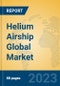 Helium Airship Global Market Insights 2023, Analysis and Forecast to 2028, by Manufacturers, Regions, Technology, Product Type - Product Image