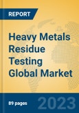 Heavy Metals Residue Testing Global Market Insights 2023, Analysis and Forecast to 2028, by Market Participants, Regions, Technology, Application, Product Type- Product Image