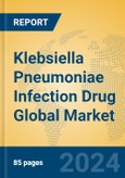 Klebsiella Pneumoniae Infection Drug Global Market Insights 2024, Analysis and Forecast to 2029, by Manufacturers, Regions, Technology, Application- Product Image